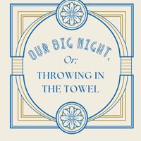 Our Big Night, or: Throwing in the Towel